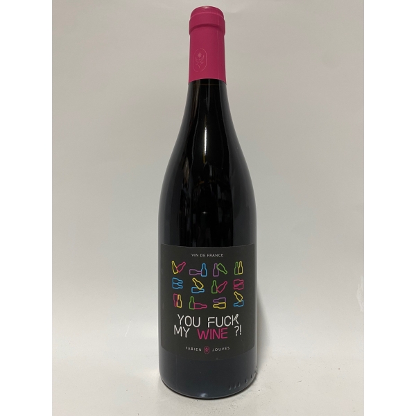 Fabien Jouves You Fuck My Wine 2021
